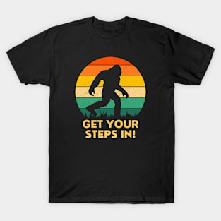 Bigfoot Says Get Your Steps In! T-Shirt